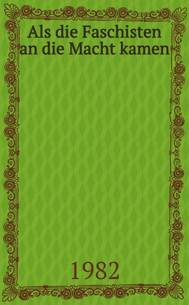 Als die Faschisten an die Macht kamen : Für Leser von 12 J. an