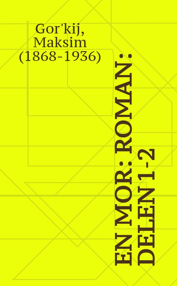 En mor : Roman : Delen 1-2