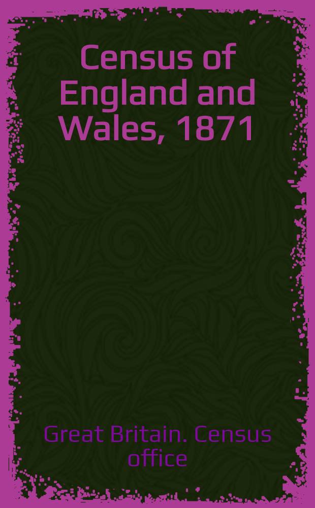 Census of England and Wales, 1871 : (33 & 34 Vict. c. 107)