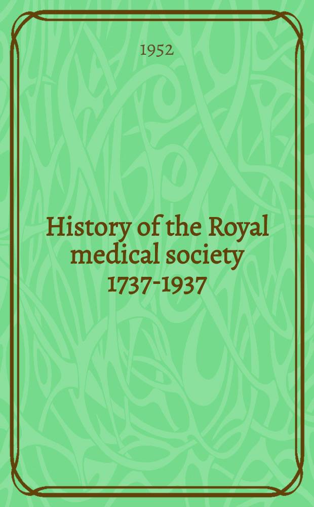 History of the Royal medical society 1737-1937