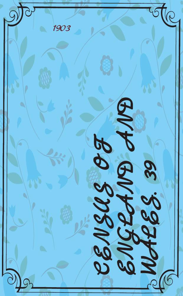 Census of England and Wales. [39] : County of Oxford