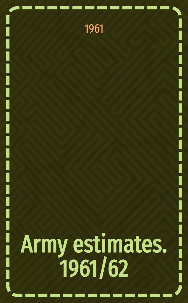 Army estimates. 1961/62