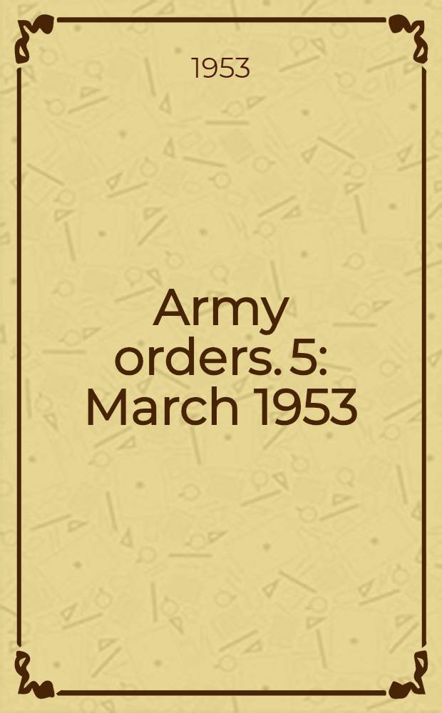 Army orders. [5] : March 1953