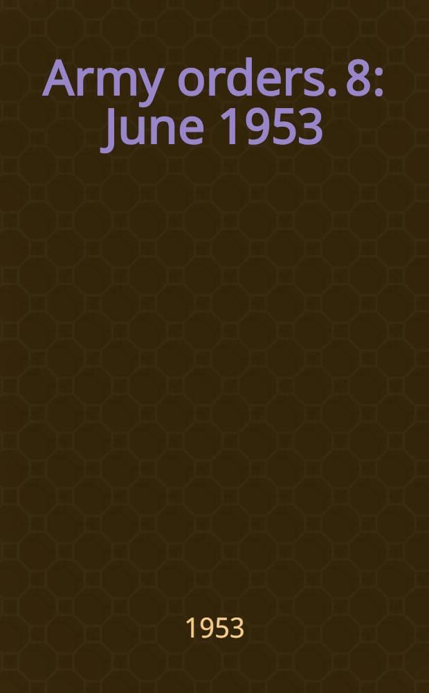 Army orders. [8] : June 1953