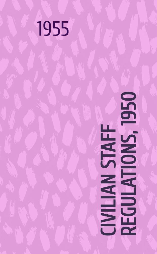 Civilian staff regulations, 1950 : Amendments