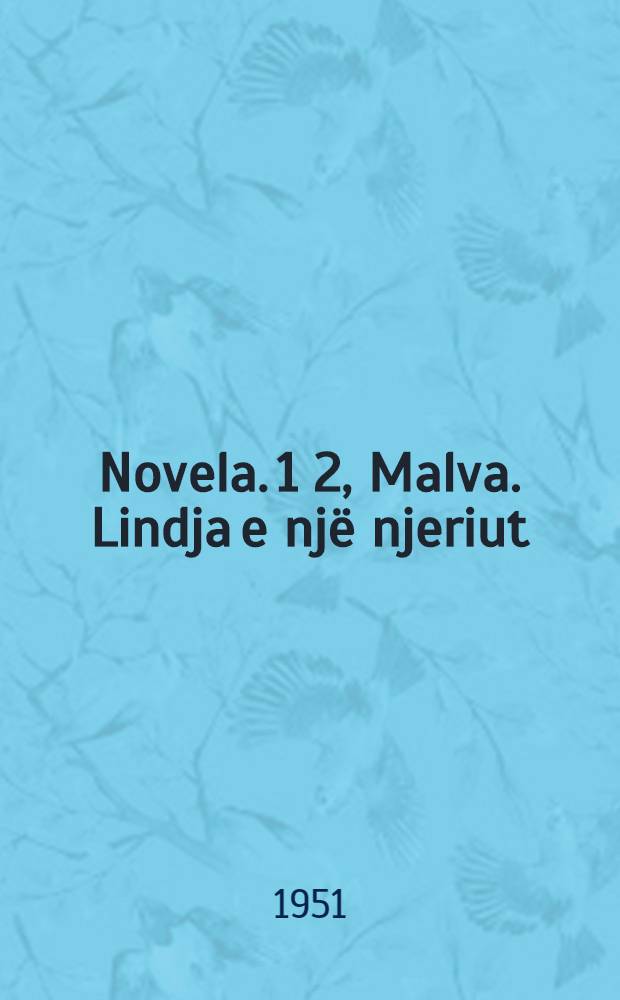 Novela. 1 2, Malva. Lindja e një njeriut