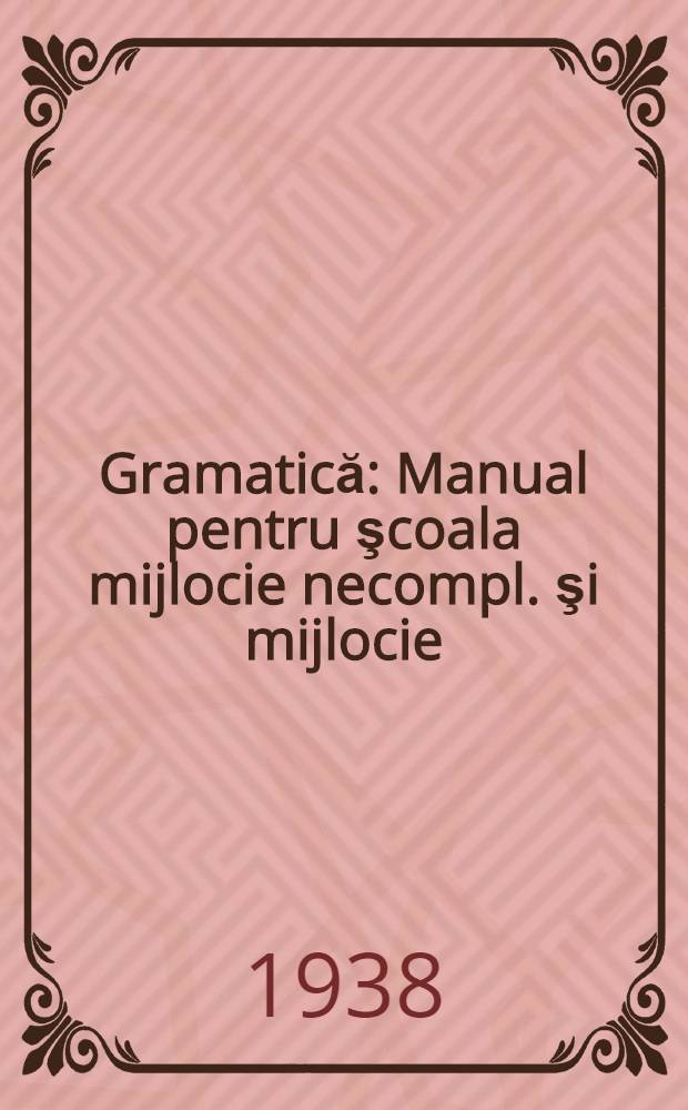 Gramatică : Manual pentru şcoala mijlocie necompl. şi mijlocie