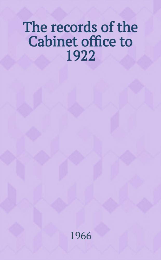 The records of the Cabinet office to 1922