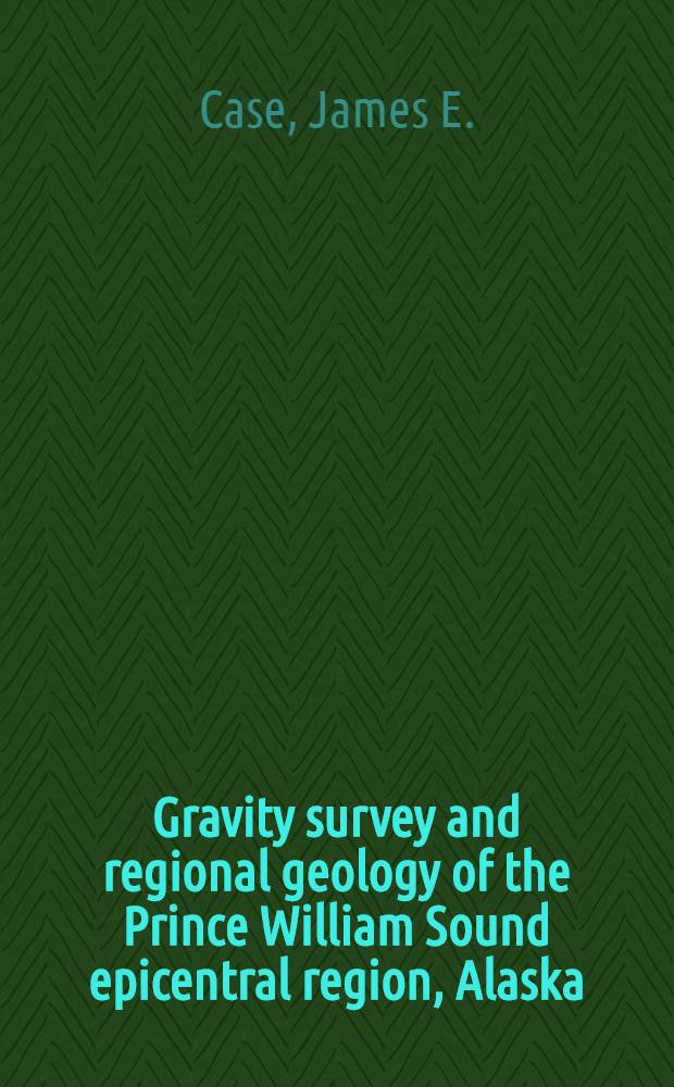 Gravity survey and regional geology of the Prince William Sound epicentral region, Alaska