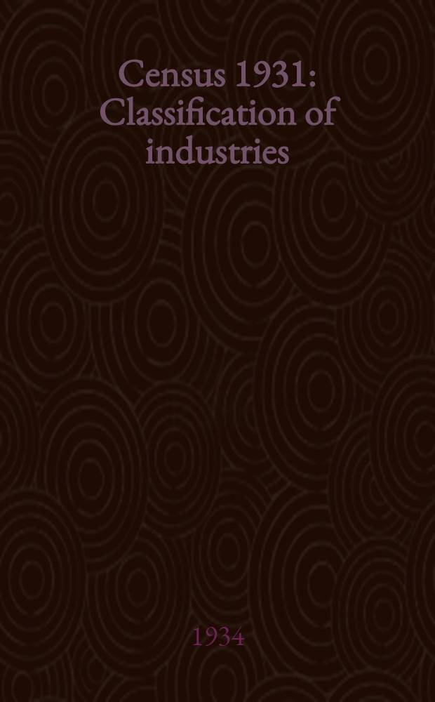 Census 1931 : Classification of industries