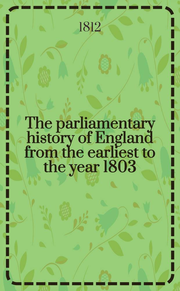 The parliamentary history of England from the earliest to the year 1803 : From which last-mentioned epoch it is continued downwards in the work entitled "The parliamentary debates". Vol. 13 : A. D. 1743-1747