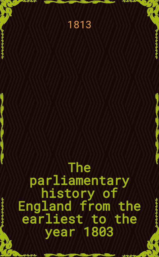 The parliamentary history of England from the earliest to the year 1803 : From which last-mentioned epoch it is continued downwards in the work entitled "The parliamentary debates". Vol. 18 : A. D. 1774-1777