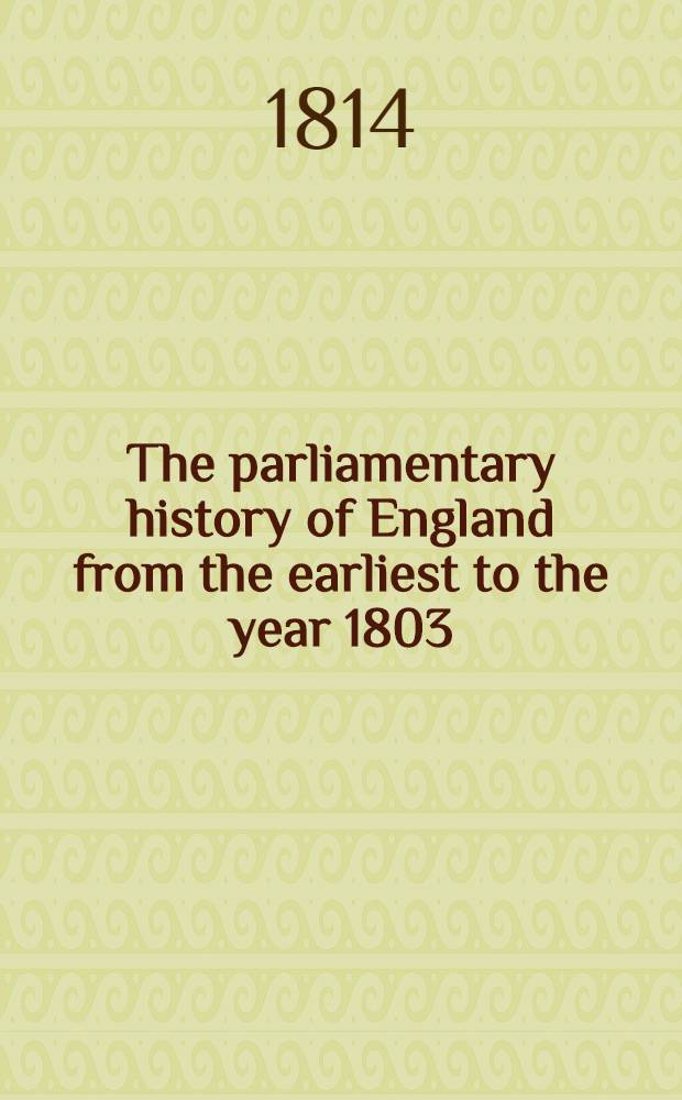The parliamentary history of England from the earliest to the year 1803 : From which last-mentioned epoch it is continued downwards in the work entitled "The parliamentary debates". Vol. 23 : Comprising the period from the tenth of May 1782 to the first of December 1783