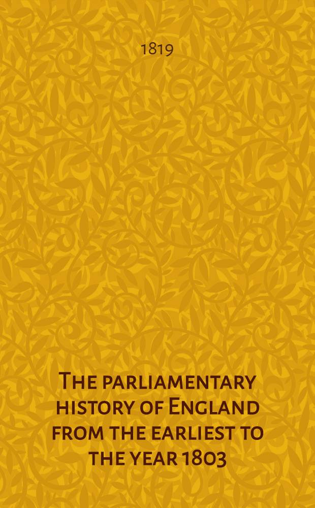 The parliamentary history of England from the earliest to the year 1803 : From which last-mentioned epoch it is continued downwards in the work entitled "The parliamentary debates". Vol. 35 : Comprising the period from the twenty-first day of March 1800 to the twenty-ninth day of October 1801