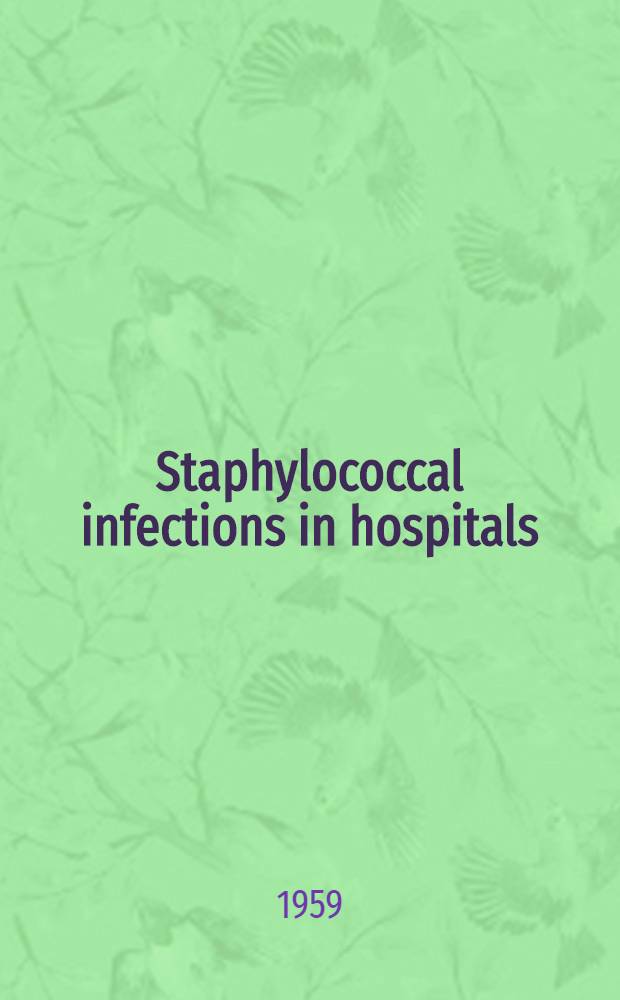 Staphylococcal infections in hospitals : Report the Subcommittee