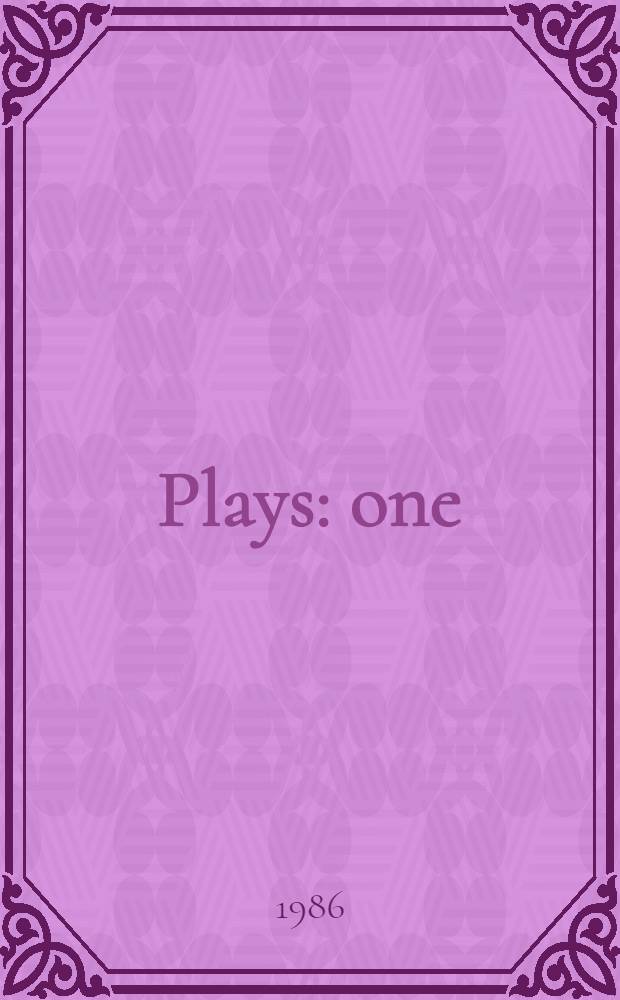 Plays: one