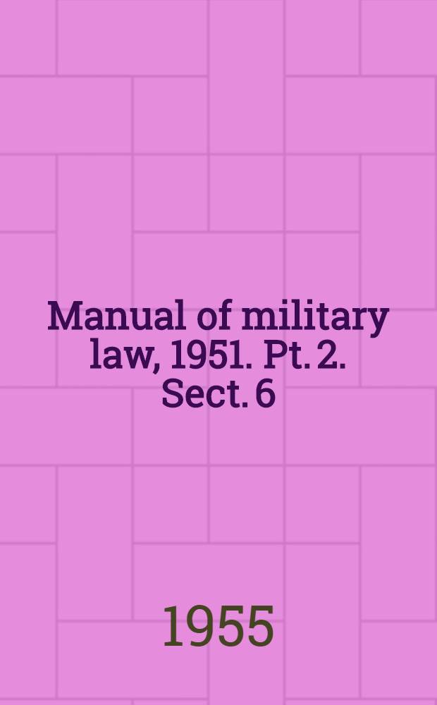 Manual of military law, 1951. Pt. 2. Sect. 6 : The Reserve forces
