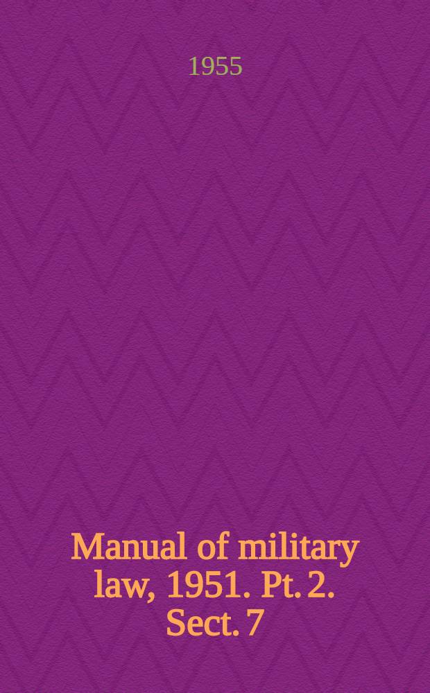 Manual of military law, 1951. Pt. 2. Sect. 7 : The Territorial army