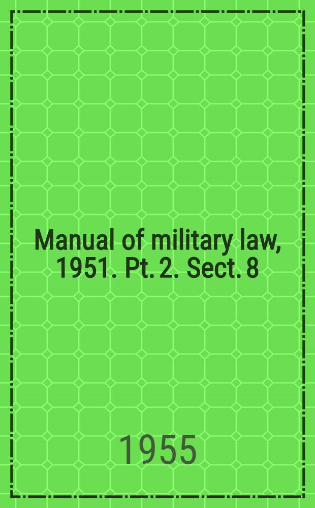 Manual of military law, 1951. Pt. 2. Sect. 8 : The women's services