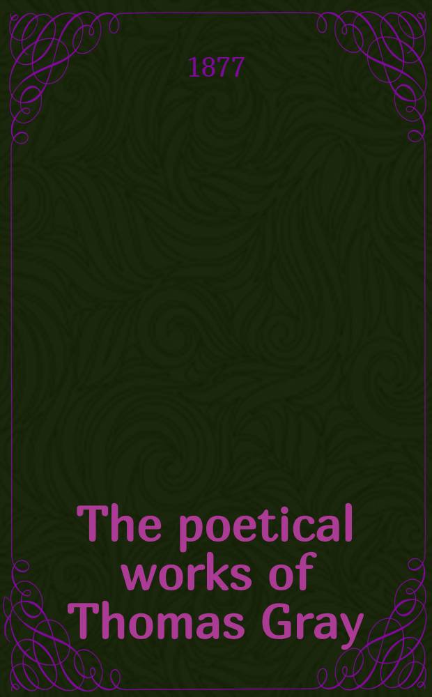The poetical works of Thomas Gray : With a memoir