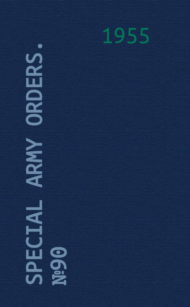 Special army orders. № 90 : 10th August 1955