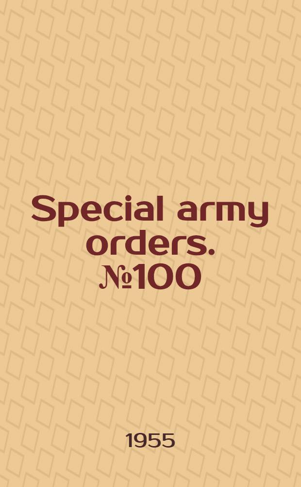 Special army orders. № 100/101 : 30th September 1955