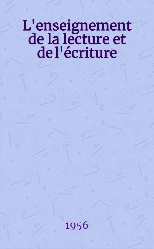 L'enseignement de la lecture et de l'écriture : Etude générale