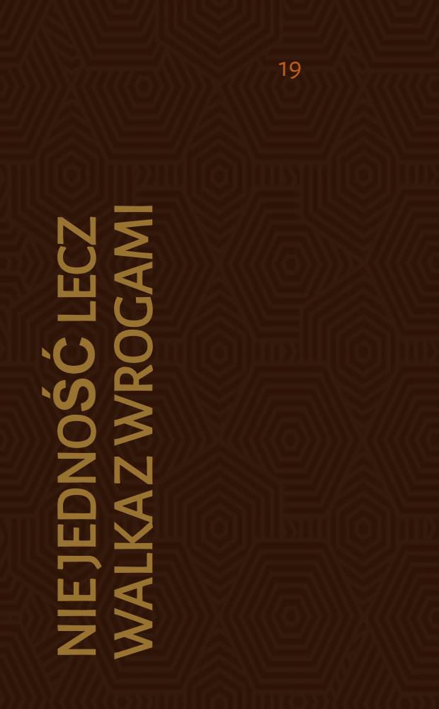 ... Nie jedność lecz walka z wrogami