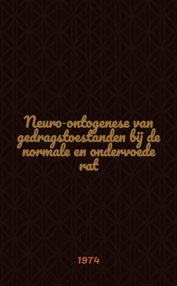 Neuro-ontogenese van gedragstoestanden bij de normale en ondervoede rat : Proefschr. ..
