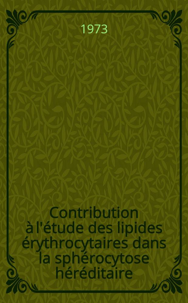 Contribution &agrave; l'&eacute;tude des lipides &eacute;rythrocytaires dans la sph&eacute;rocytose h&eacute;r&eacute;ditaire : Th&egrave;se ..