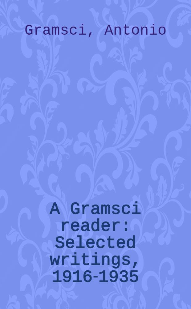 A Gramsci reader : Selected writings, 1916-1935