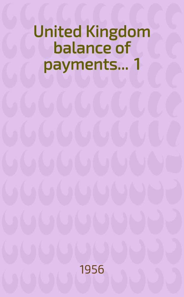 United Kingdom balance of payments ... [1] : United Kingdom balance of payments 1946 to 1956