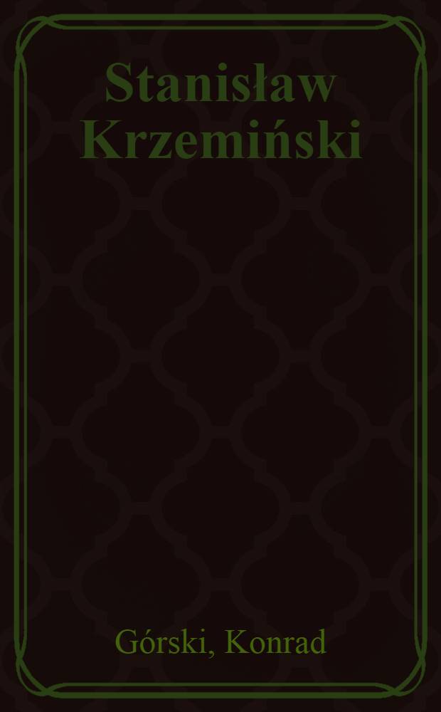 Stanisław Krzemiński : Człowiek i pisarz