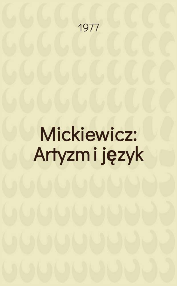 Mickiewicz : Artyzm i język