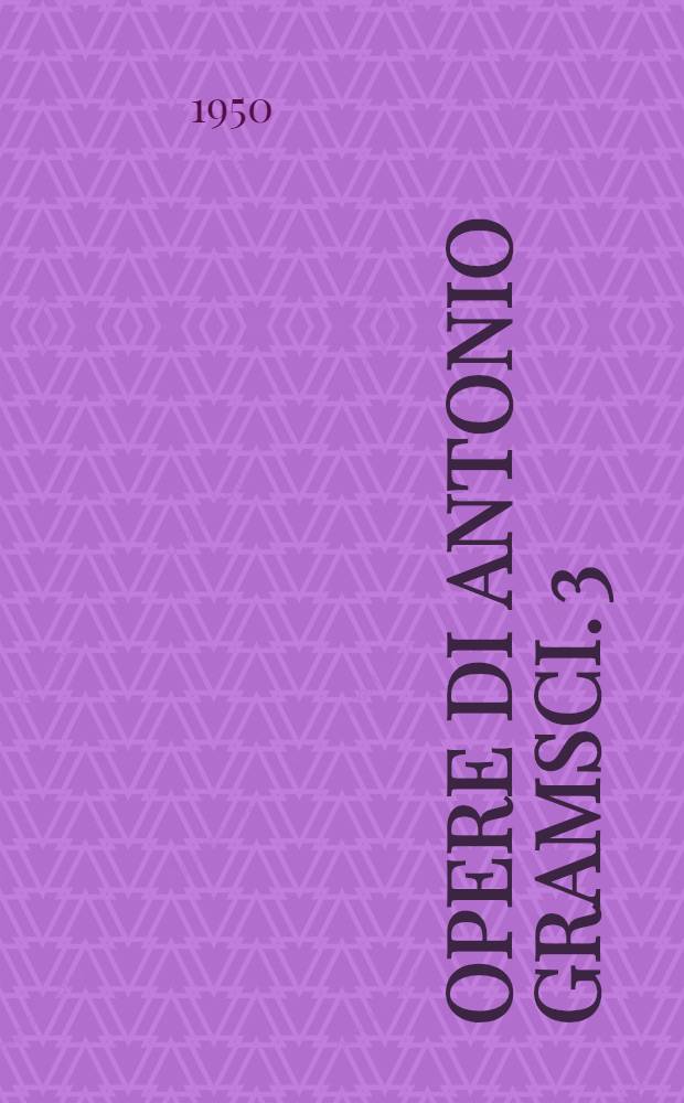 [Opere di Antonio Gramsci]. [3] : Gli intellettuali e l'organizzazione della cultura