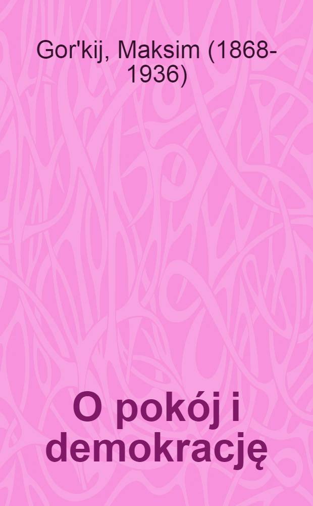 O pok&oacute;j i demokrację : Szkice, pamflety, artykuły, przem&oacute;wienia, listy : Przekład z rosyjskiego
