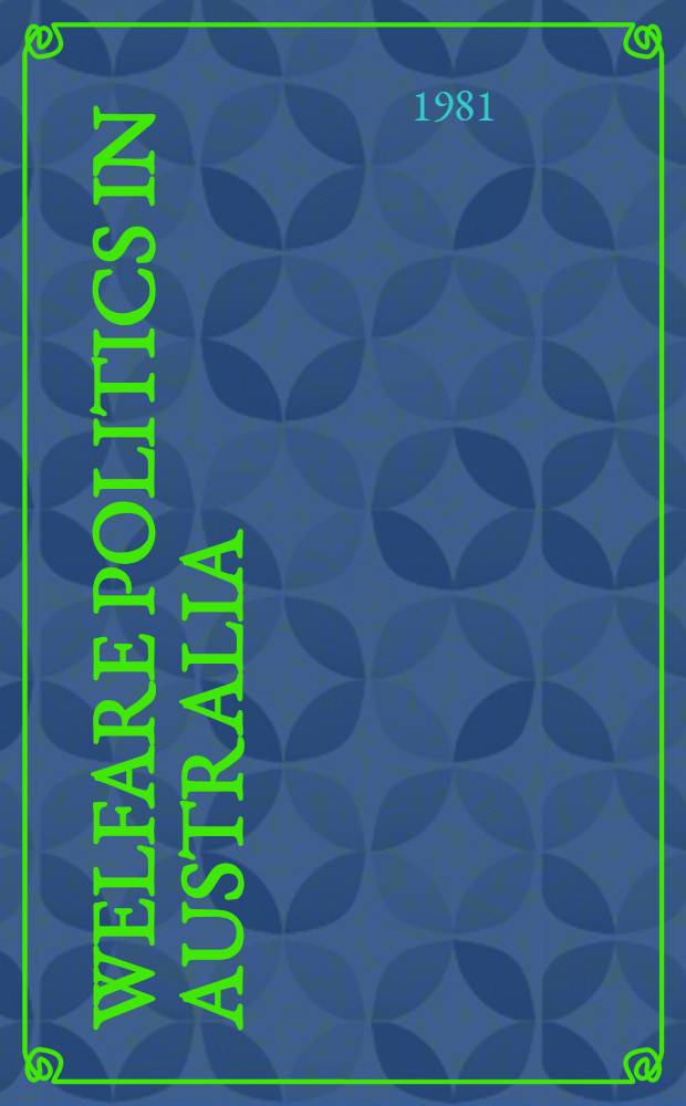 Welfare politics in Australia : A study in policy analysis