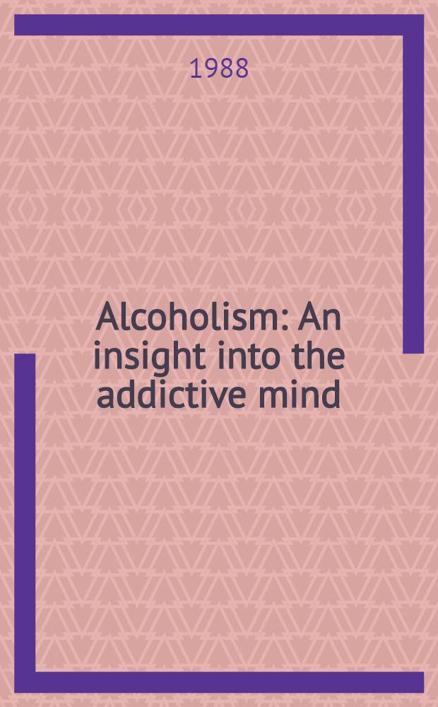 Alcoholism : An insight into the addictive mind