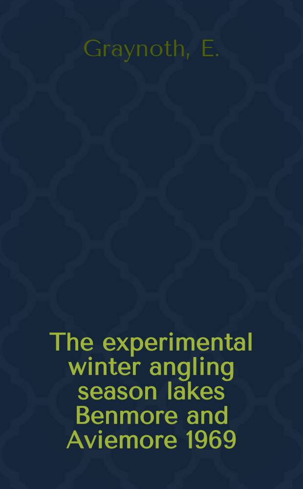 The experimental winter angling season lakes Benmore and Aviemore 1969