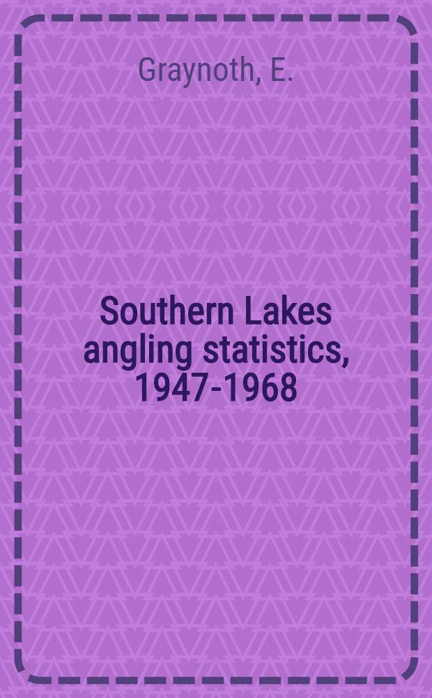 Southern Lakes angling statistics, 1947-1968