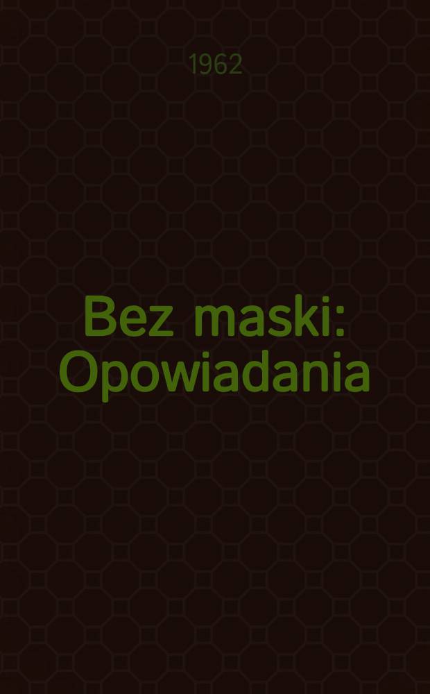 Bez maski : Opowiadania