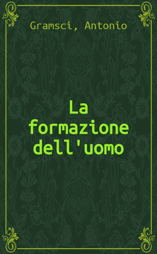 La formazione dell'uomo : Scritti di pedagogia