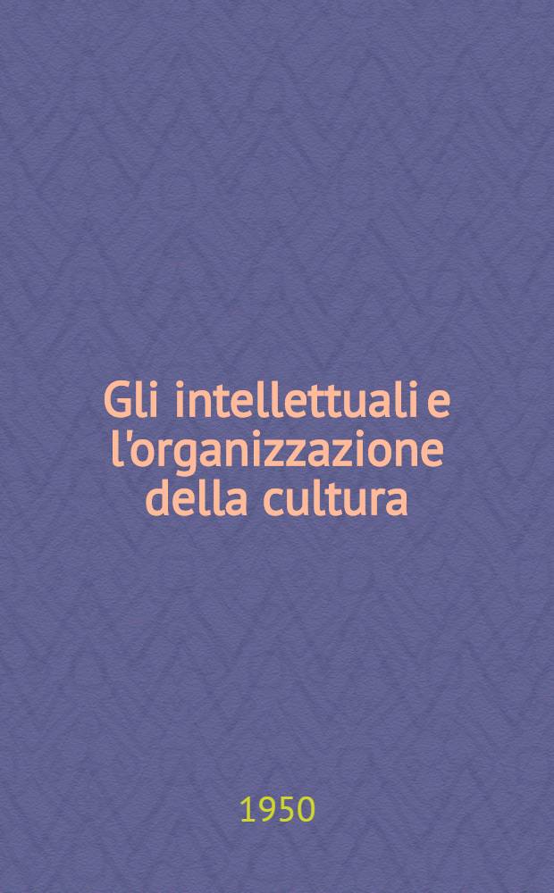Gli intellettuali e l'organizzazione della cultura