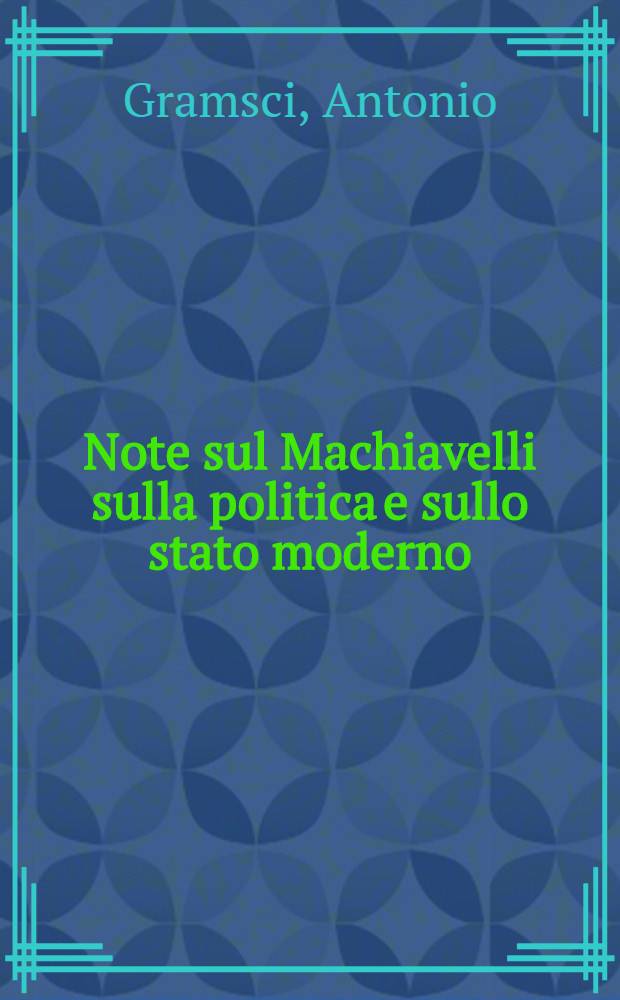 Note sul Machiavelli sulla politica e sullo stato moderno