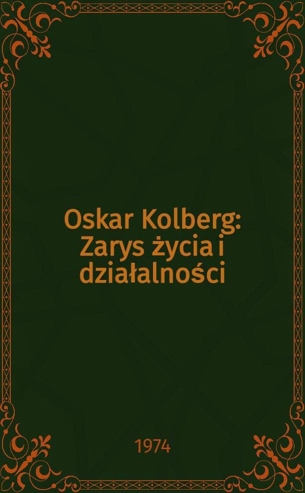 Oskar Kolberg : Zarys życia i działalności