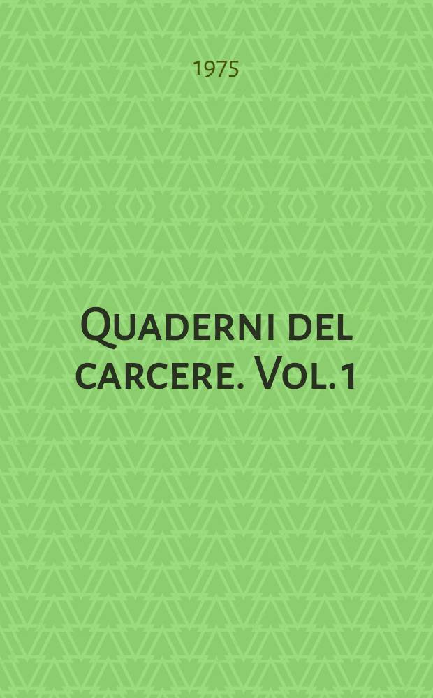 Quaderni del carcere. Vol. 1 : Quaderni 1 (XVI) - 5 (IX)
