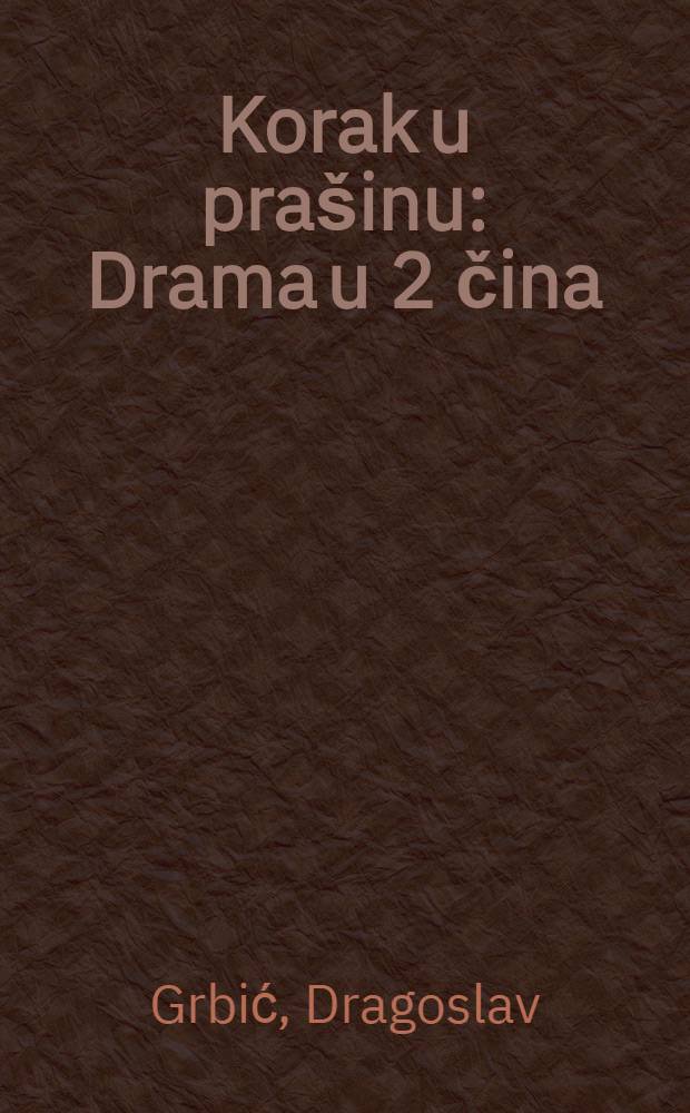 Korak u prašinu : Drama u 2 čina