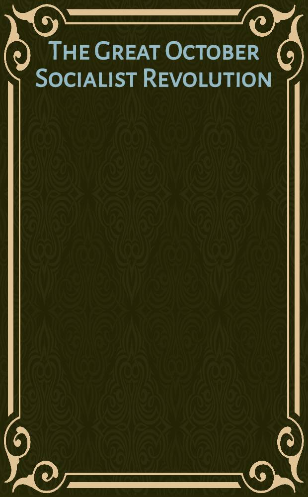 The Great October Socialist Revolution : Transl. from the Russ. ..