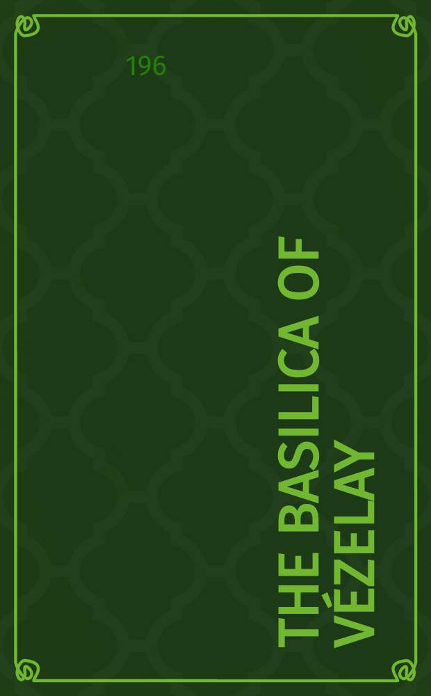 The basilica of Vézelay : Guide & plans