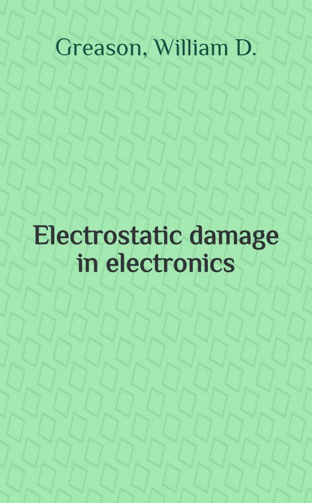 Electrostatic damage in electronics : Devices a. systems